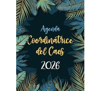 Coordinatrice del Caos 2026 Agenda A4: Pianificatore Giornaliero 12 Mesi da Gennaio a Dicembre 2026 | 365 giorni | Italiano Grande A4 | 1 pagina per giorno