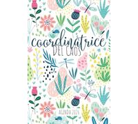 Coordinatrice del Caos: Agenda 2026: Planner Giornaliero e Settimanale con Calendario dell'anno, Perfetto per Organizzare le tue Giornate al Meglio