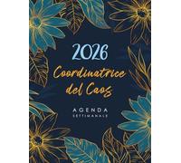 Coordinatrice del Caos Settimanale 2026: Grande Planner A4 | Agenda 12 Mesi Gennaio-Dicembre | La Settimana su una doppia pagina | Pianificatore Italiano