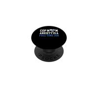 Cop Mom Anxiety Is A Full Time Job Police Officer Mother's PopSockets Adhesive PopGrip