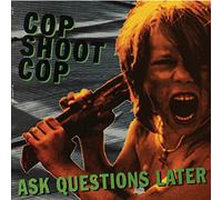 Cop Shoot Cop - Ask Questions Later [VINYL]