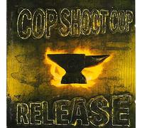 Cop Shoot Cop - Release