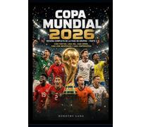 Copa Mundial 2026 : Reseña Completa de la Fase de Grupos - Parte 1: Cada Partido, Cada Gol, Cada Héroe, Cada Giro Inesperado y Cada Controversia