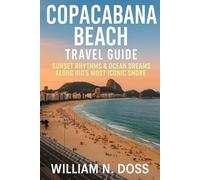 Copacabana Beach Travel Guide 2025 - 2026: Sunset Rhythms & Ocean Dreams Along Rio’s Most Iconic Shore