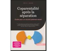 Coparentalité après la séparation: Guide pour un accord parental réussi (Famille)