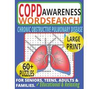 COPD Awareness Word Search Puzzle Book: 60+ Chronic Ostructive Pulmonary Disease Large-Print Educational Puzzles for Learning, Relaxation & Mental Activity For Seniors, Teens, Adults & Families