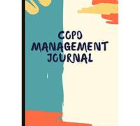 COPD Management Journal: Beautiful Journal With Pain, Symptom and Mood Trackers Food Logs, Quotes, Mindfulness Exercises, Gratitude Prompts and more.