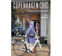 Copenhagen Chic: A Locational History of Copenhagen Fashion (Urban Chic)