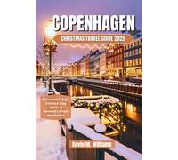COPENHAGEN CHRISTMAS TRAVEL GUIDE 2025: Discover the Magic, Culture & Cozy Charm of Denmark’s Winter Wonderland