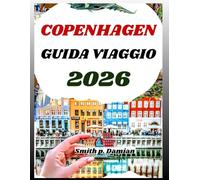 COPENHAGEN GUIDA VIAGGIO 2026: Esplora la cultura danese, i segreti locali, i suggerimenti sul budget degli itinerari e altro ancora