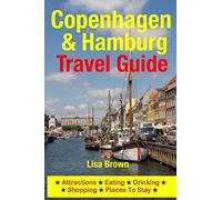 Copenhagen & Hamburg Travel Guide: Attractions, Eating, Drinking, Shopping & Places To Stay
