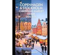 COPENHAGEN & STOCKHOLM Christmas Market Guide 2025-2026: Your ultimate Festive Magic, Hidden Gems & Timeless Traditions in Scandinavia’s Winter Wonderland