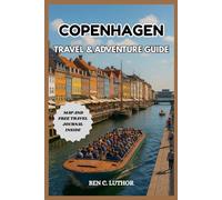 COPENHAGEN TRAVEL & ADVENTURE GUIDE: Complete and updated vacation companion for exploring Denmark’s Crown Jewel and Europe’s Happiest City (WANDER MORE 2026 - A TRAVEL & ADVENTURE COLLECTION)