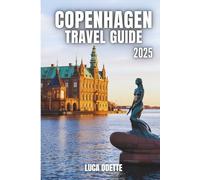 COPENHAGEN TRAVEL GUIDE 2025: A Journey Through Denmark’s Soul with Insider Tips