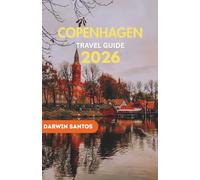 COPENHAGEN Travel Guide 2026: Discover Copenhagen Best Attractions, Local Secrets, Foodie Hotspots, and Sustainable Travel Tips for an Unforgettable Trip