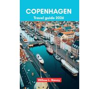 COPENHAGEN TRAVEL GUIDE 2026: Discover the best of Denmark, through Captivating Adventures, Historic Waterfronts, Nordic Beauty, Landmarks, Hidden Gems & Local Tips