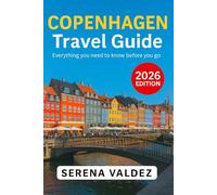 Copenhagen Travel Guide 2026: Everything you need to know before you go: Discover Top Sights, Unique Things to Do, Itineraries, Food, and Local Tips
