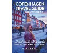 Copenhagen Travel Guide 2026: Winter Edition: A Smart, Honest Guide for Digital Nomads & Solo Female Travelers - Real Costs, Safe Areas, Remote Work Spots & Hygge Living in Denmark