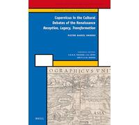 Copernicus in the Cultural Debates of the Renaissance: Reception, Legacy, Transformation: 23 (Medieval and Early Modern Philosophy and Science)