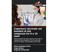 Copertura vaccinale nei bambini di età compresa tra 0 e 18 mesi: Fattori associati alla bassa copertura vaccinale tra i bambini di età compresa tra 0 ... di Nkayi, nella Repubblica del Congo.