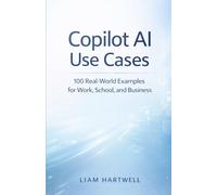 Copilot AI Use Cases: 100 Real-World Examples for Work, School, and Business