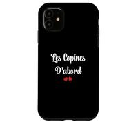 Copine Meilleures copines Les copines D'abord Case for iPhone 11