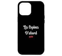 Copine Meilleures copines Les copines D'abord Case for iPhone 12 Pro Max