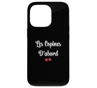 Copine Meilleures copines Les copines D'abord Case for iPhone 13 Pro