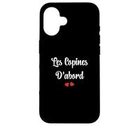 Copine Meilleures copines Les copines D'abord Case for iPhone 16