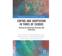 Coping and Adaptation in Times of Exodus: Venezuelan Migration Decisions and Strategies (Routledge Research on the Global Politics of Migration)