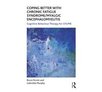 Coping Better With Chronic Fatigue Syndrome/Myalgic Encephalomyelitis: Cognitive Behaviour Therapy for CFS/ME (The Self-Help Series)