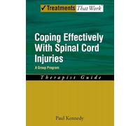 Coping Effectively With Spinal Cord Injuries A Group Program Therapist Guide