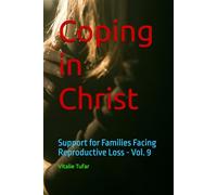 Coping in Christ: Support for Families Facing Reproductive Loss - Vol. 9 (SERIES II: The Architect of Peace)