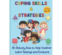 Coping Skills & Strategies : An activity book to help children learn feelings and emotions