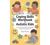 Coping Skills Workbook for Autistic Kids: Fun Activities, Worksheets, and Strategies to Help Kids Manage Emotions