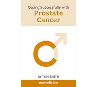 Coping Successfully with Prostate Cancer: Early Diagnosis Saves Lives
