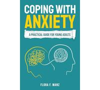 Coping With Anxiety: A Practical Guide for Young Adults