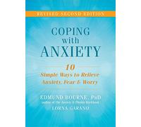 Coping with Anxiety: Ten Simple Ways to Relieve Anxiety, Fear, and Worry