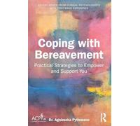 Coping with Bereavement: Practical Strategies to Empower and Support You