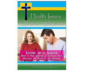 Coping with Cancer - How to find Comfort & Courage when Battling the Fear of the Unknown