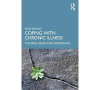 Coping with Chronic Illness : Theories, Issues and Lived Experiences