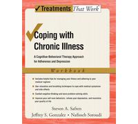Coping with Chronic Illness: Workbook A cognitive-behavioral therapy approach for adherence and depression