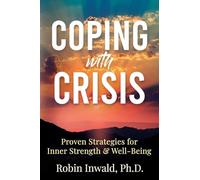 Coping with Crisis: Proven Strategies for Inner Strength & Well-Being (Self-Care Techniques for Stress Management)