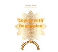 Coping with Depression: Adult Affirmations Coloring Book