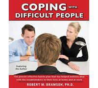 Coping with Difficult People: In Business and in Life