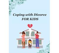 Coping With Divorce for Kids: Finding Strength, Healing, and Hope for You and Your Children