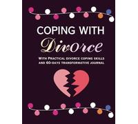 Coping With Divorce Journal For Adults: The 60-Day Guided Workbook for Emotional Healing and Divorce Planning | 90 Pages of Practical Coping Skills ... | Large Print 8.5"x11" | Full-Color Interiors