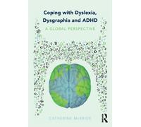 Coping with Dyslexia, Dysgraphia and ADHD : A Global Perspective