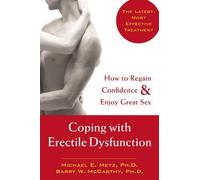 Coping with Erectile Dysfunction: How to Regain Confidence and Enjoy Great Sex by McCarthy PhD, Barry W., Metz PhD, Michael E. (2004) Paperback