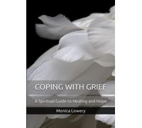 Coping with Grief: A Spiritual Guide to Healing and Hope